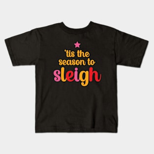 'Tis the season to sleigh Kids T-Shirt